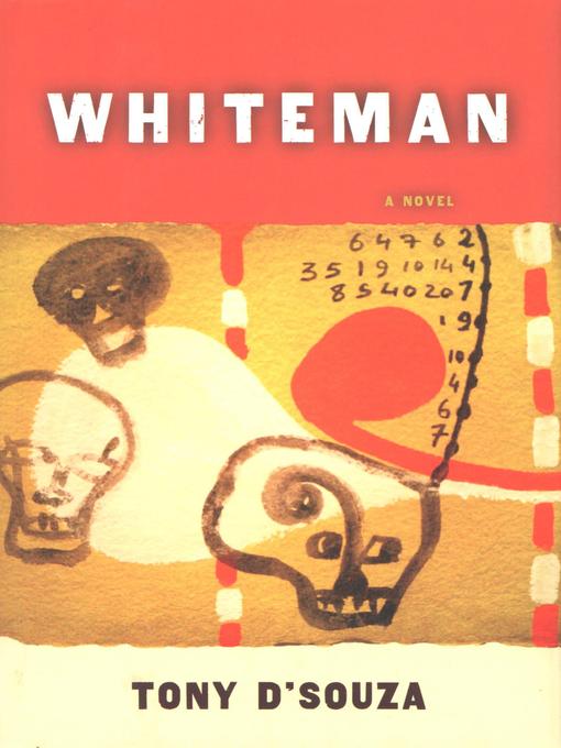 Title details for Whiteman by Tony D'Souza - Available